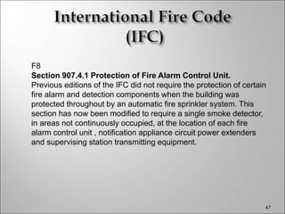 F8
Section 907.4.1 Protection of Fire Alarm Control Unit.
Previous editions of the IFC did not require the protection of c...