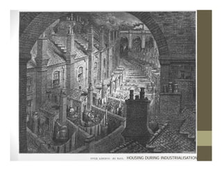 HOUSING DURING INDUSTRIALISATION
 