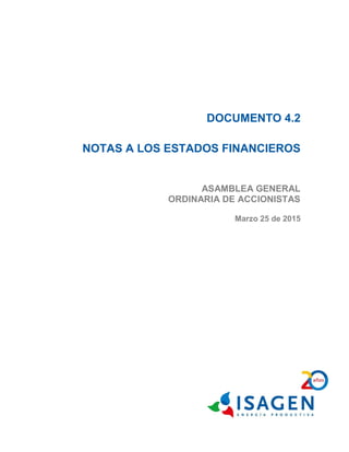 DOCUMENTO 4.2
NOTAS A LOS ESTADOS FINANCIEROS
ASAMBLEA GENERAL
ORDINARIA DE ACCIONISTAS
Marzo 25 de 2015
 
