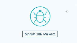 Module 104: Malware
 
