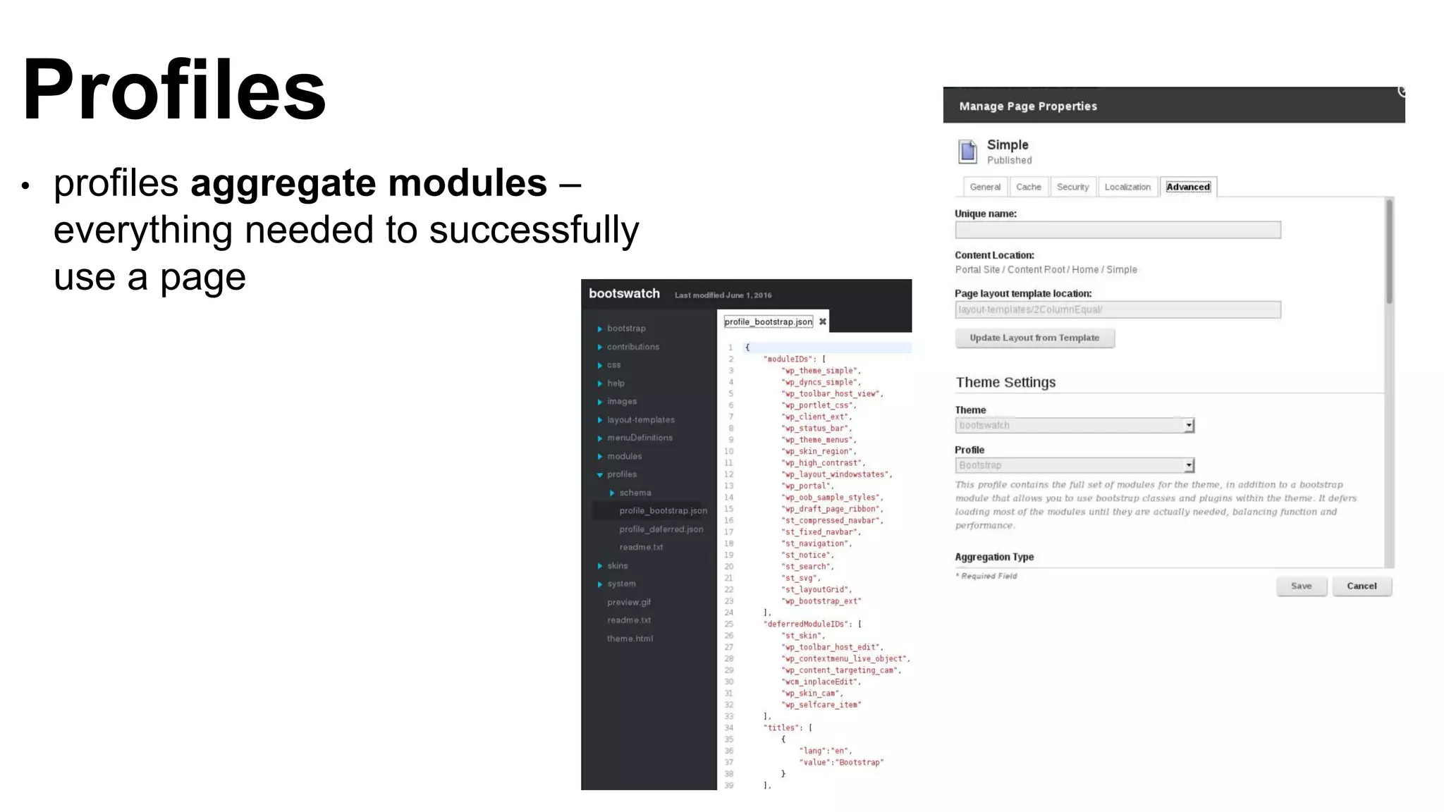 Profiles
• profiles aggregate modules –
everything needed to successfully
use a page
 