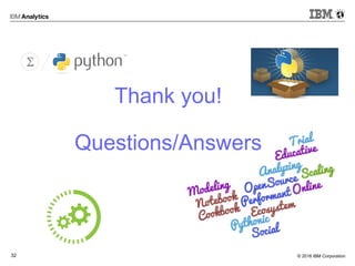 © 2016 IBM Corporation32
Thank you!
Questions/Answers
 