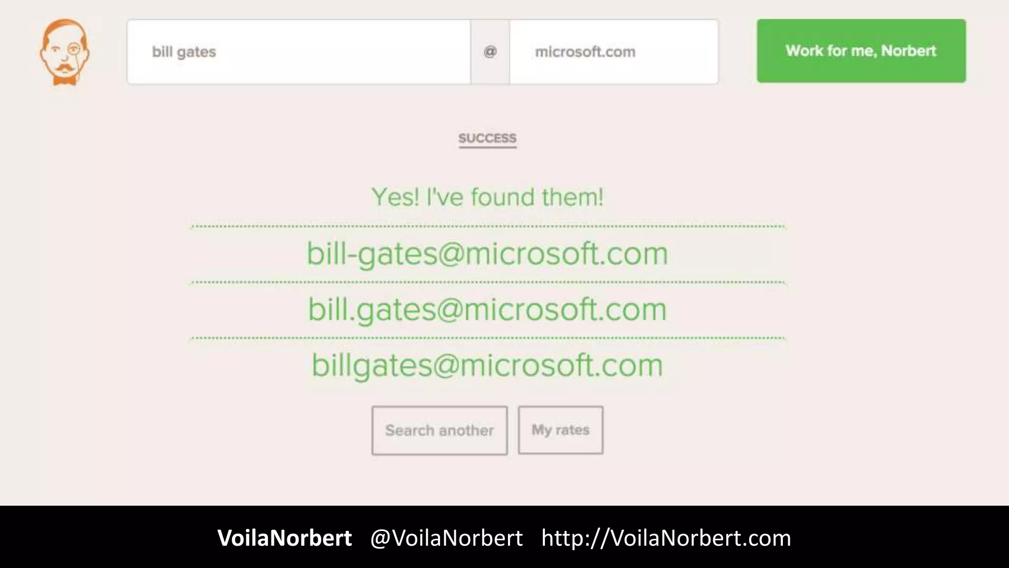 @teedubyaVoilaNorbert @VoilaNorbert http://VoilaNorbert.com
 