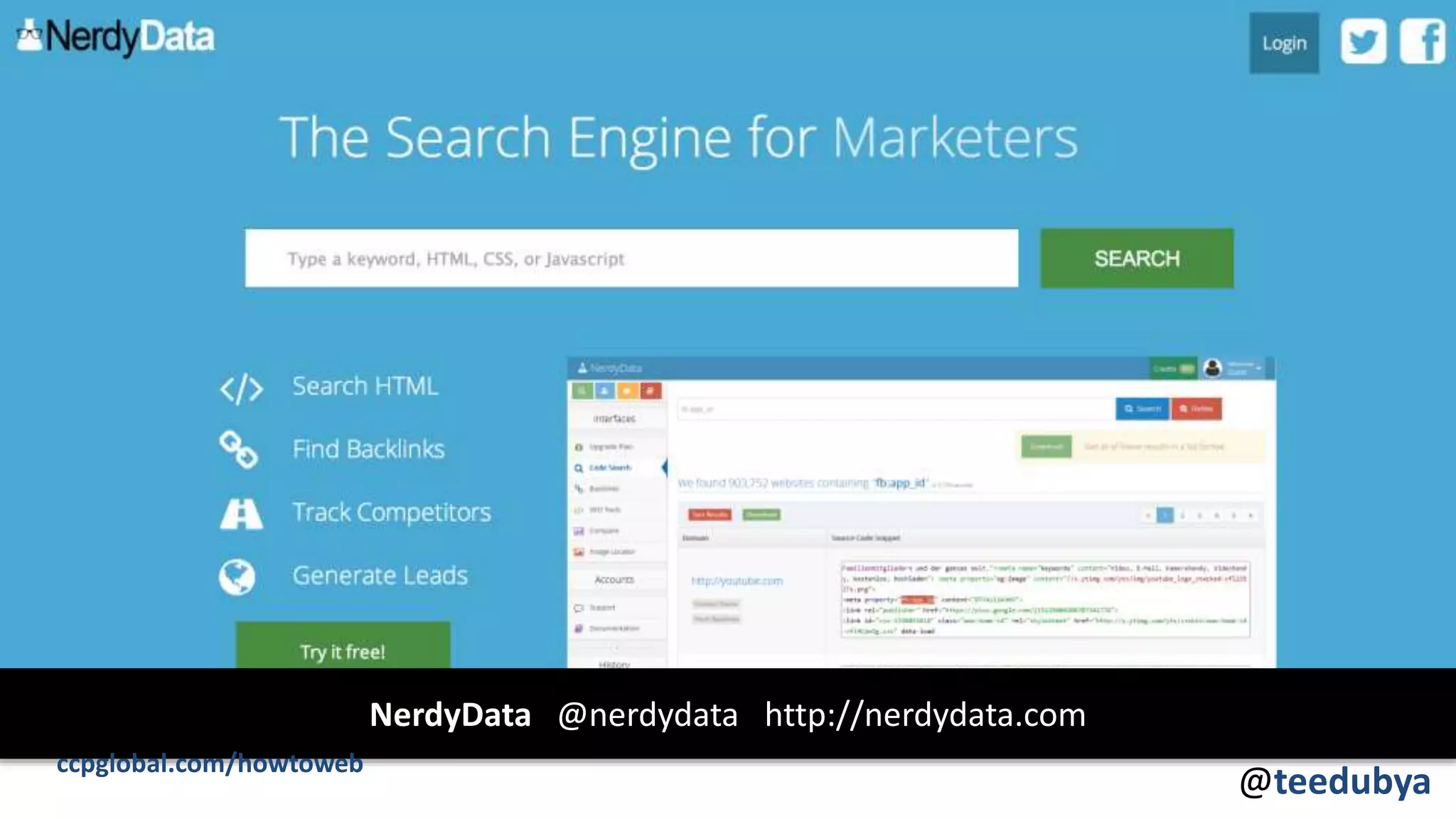 NerdyData @nerdydata http://nerdydata.com
ccpglobal.com/howtoweb
@teedubya
 