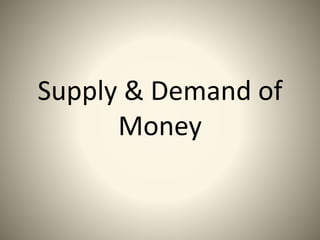 4. supply & demand of money | PPTX