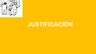 JUSTIFICACIÓN
 