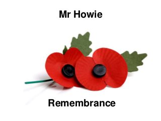 Mr Howie
Remembrance
 