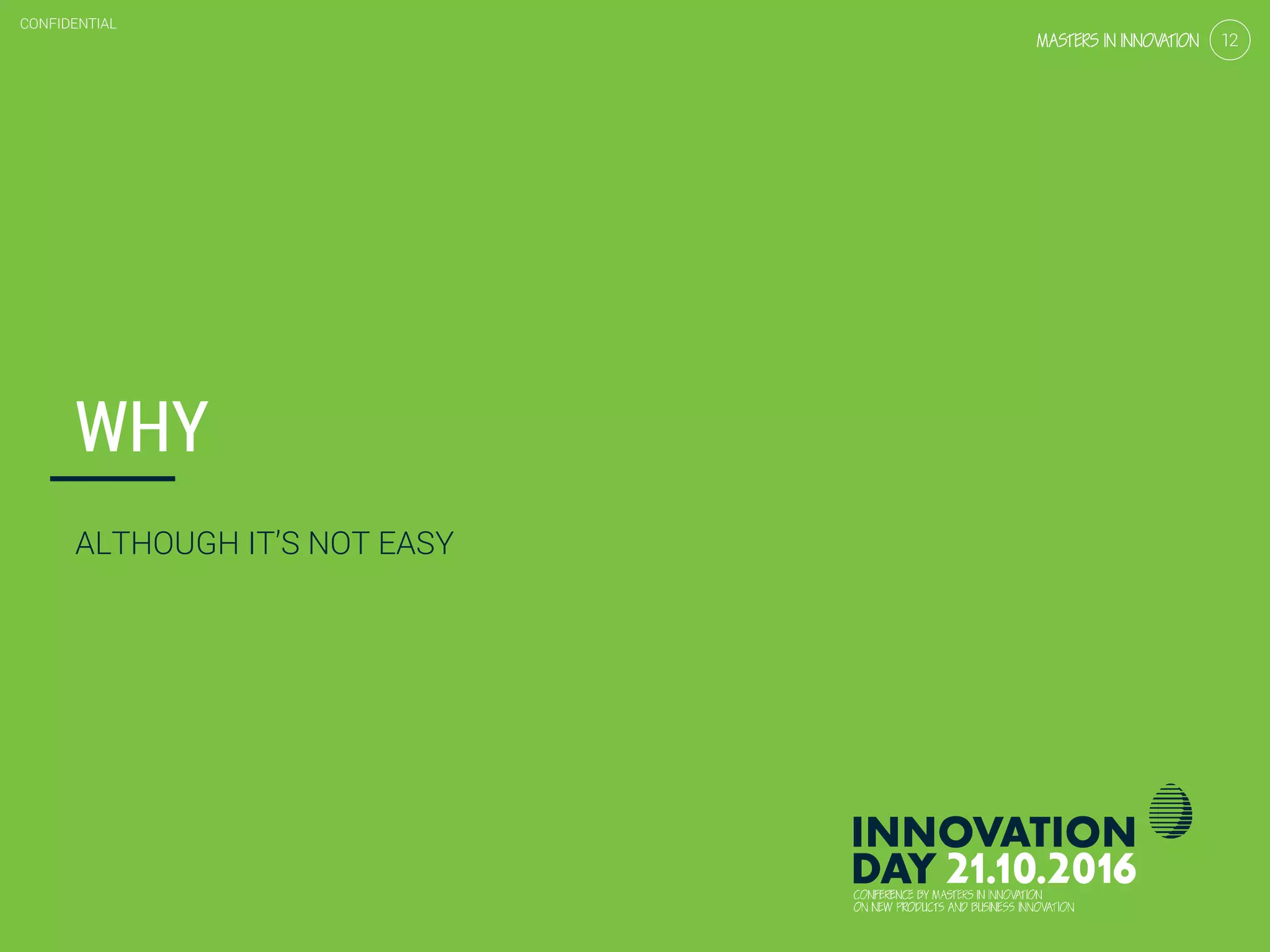 4.4 Design for behavioral change
CONFIDENTIAL
12
CONFIDENTIAL
12
WHY
ALTHOUGH IT’S NOT EASY
 