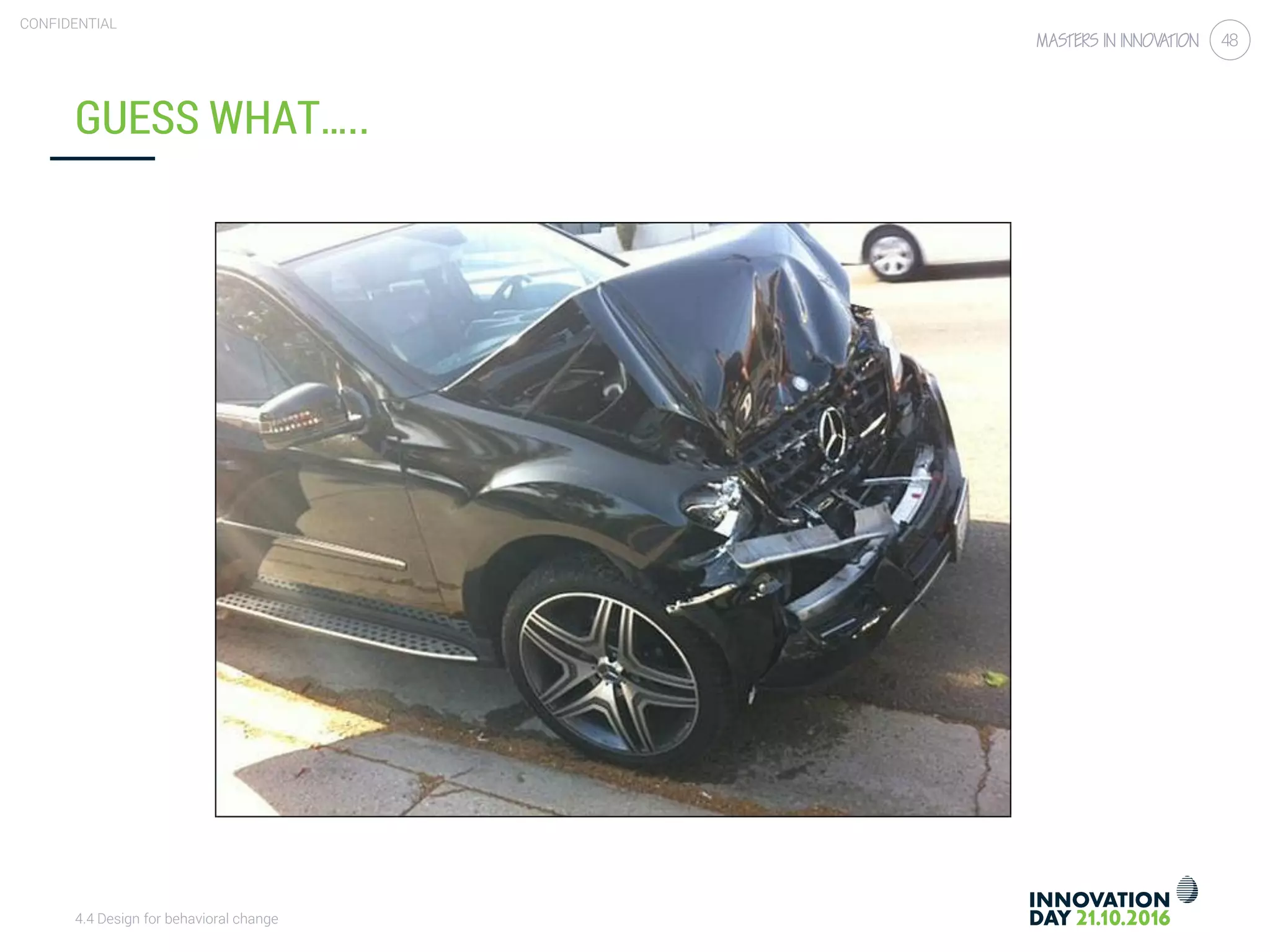 4.4 Design for behavioral change
CONFIDENTIAL
48
GUESS WHAT…..
 