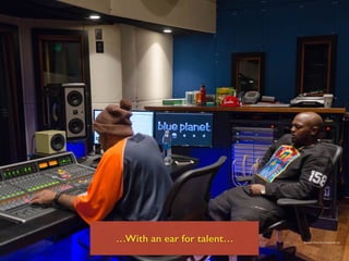 Personal Photo For Commercial Use
…With an ear for talent…
 