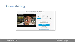 VISHAL GULATI Twitter: @vgul
Powershifting
 