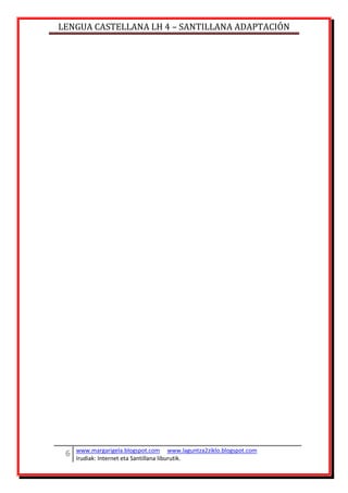 LENGUA CASTELLANA LH 4 – SANTILLANA ADAPTACIÓN
www.margarigela.blogspot.com www.laguntza2ziklo.blogspot.com
Irudiak: Internet eta Santillana liburutik.
 