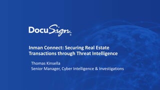 Inman Connect: Securing Real Estate
Transactions through Threat Intelligence
Thomas Kinsella
Senior Manager, Cyber Intelligence & Investigations
 