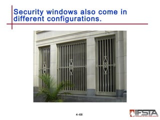 Security windows also come in
different configurations.
4–68
 