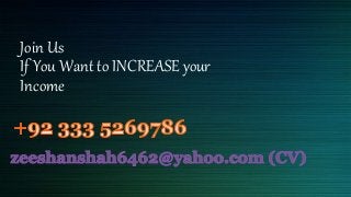 Join Us
If You Want to INCREASE your
Income
 