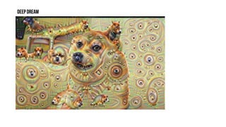 DeepDream
 