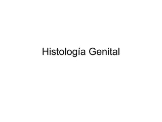 Histología Genital
 