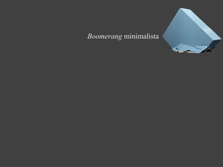 Boomerang minimalista
 