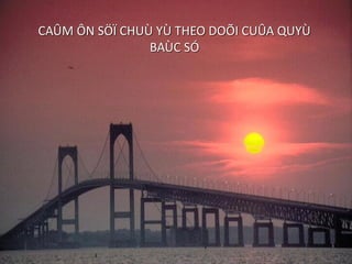 102April 25, 2017
CAÛM ÔN SÖÏ CHUÙ YÙ THEO DOÕI CUÛA QUYÙ
BAÙC SÓ
 