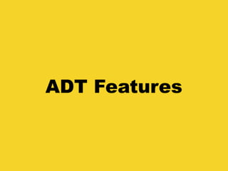 ADT Features
 