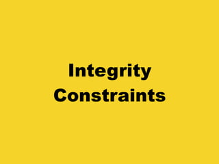 Integrity
Constraints
 