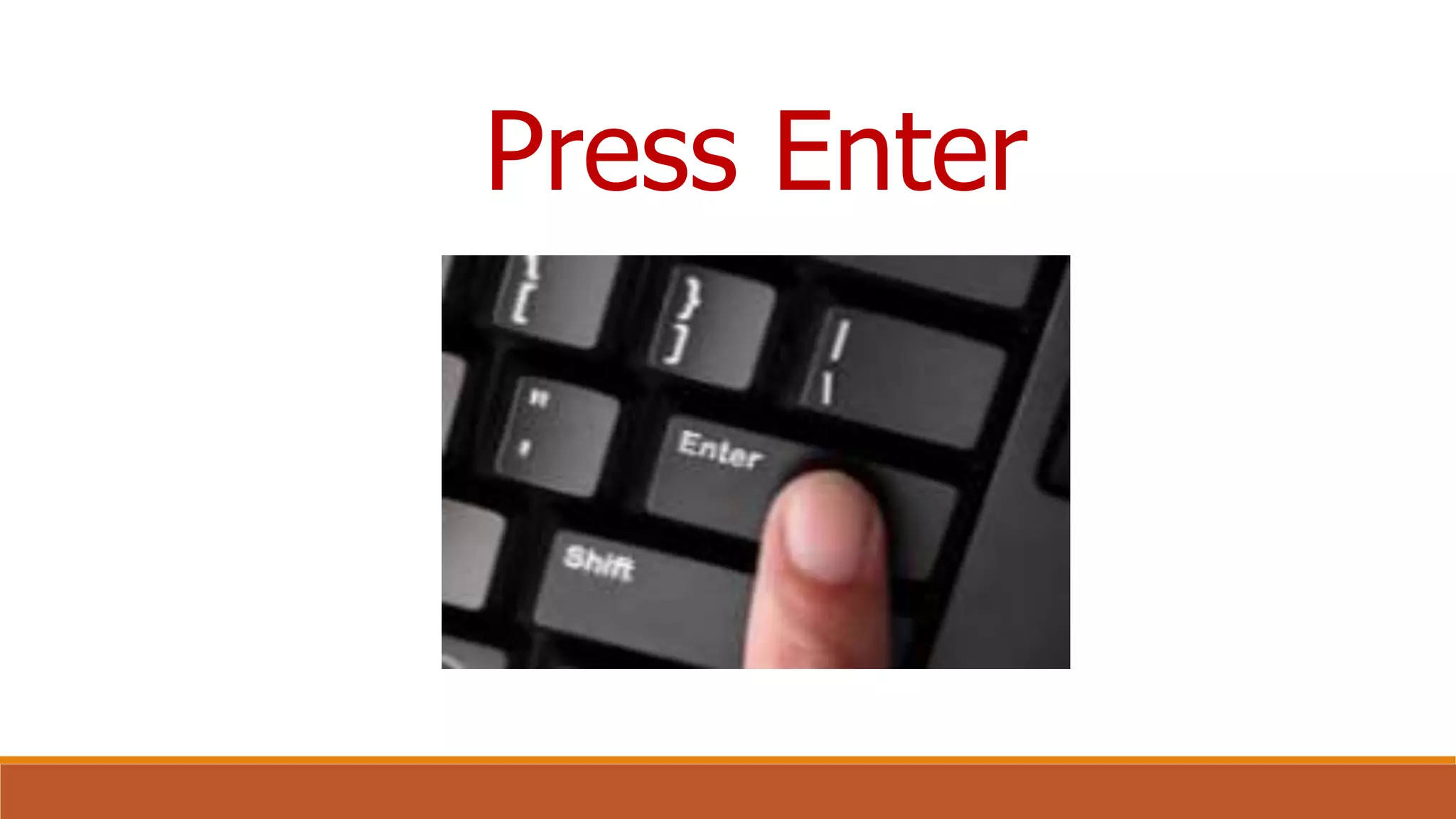 Press Enter
 
