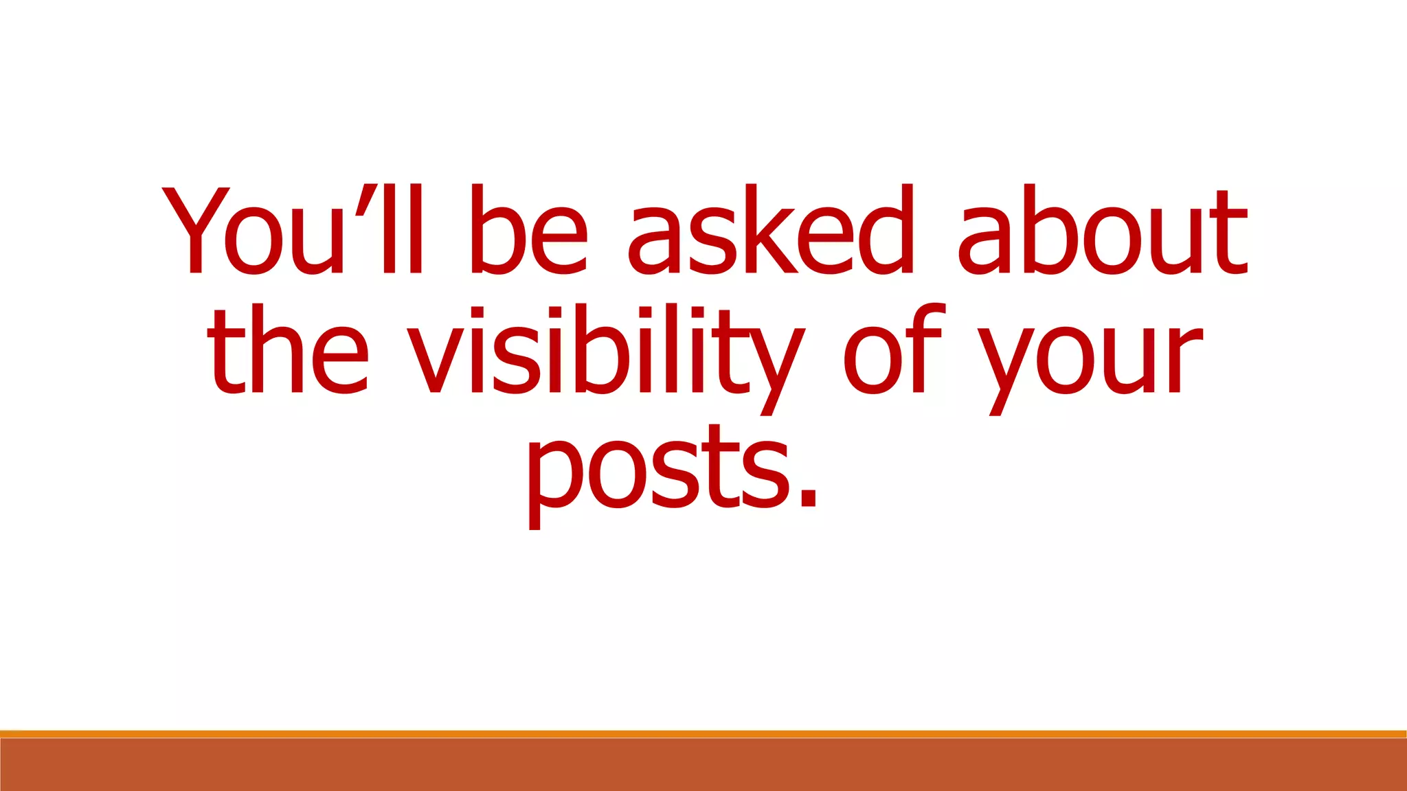 You’ll be asked about
the visibility of your
posts.
 