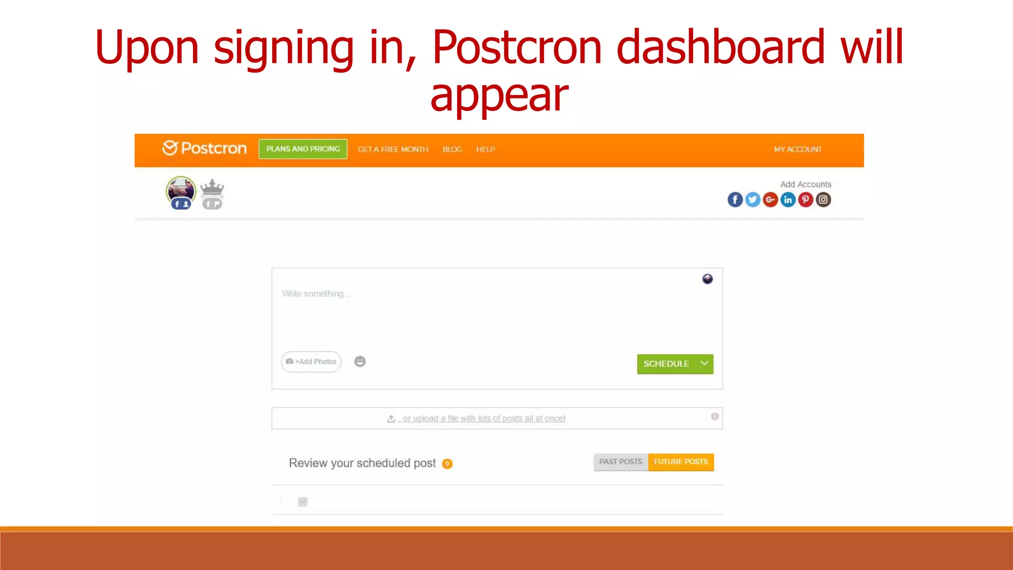 Upon signing in, Postcron dashboard will
appear
 