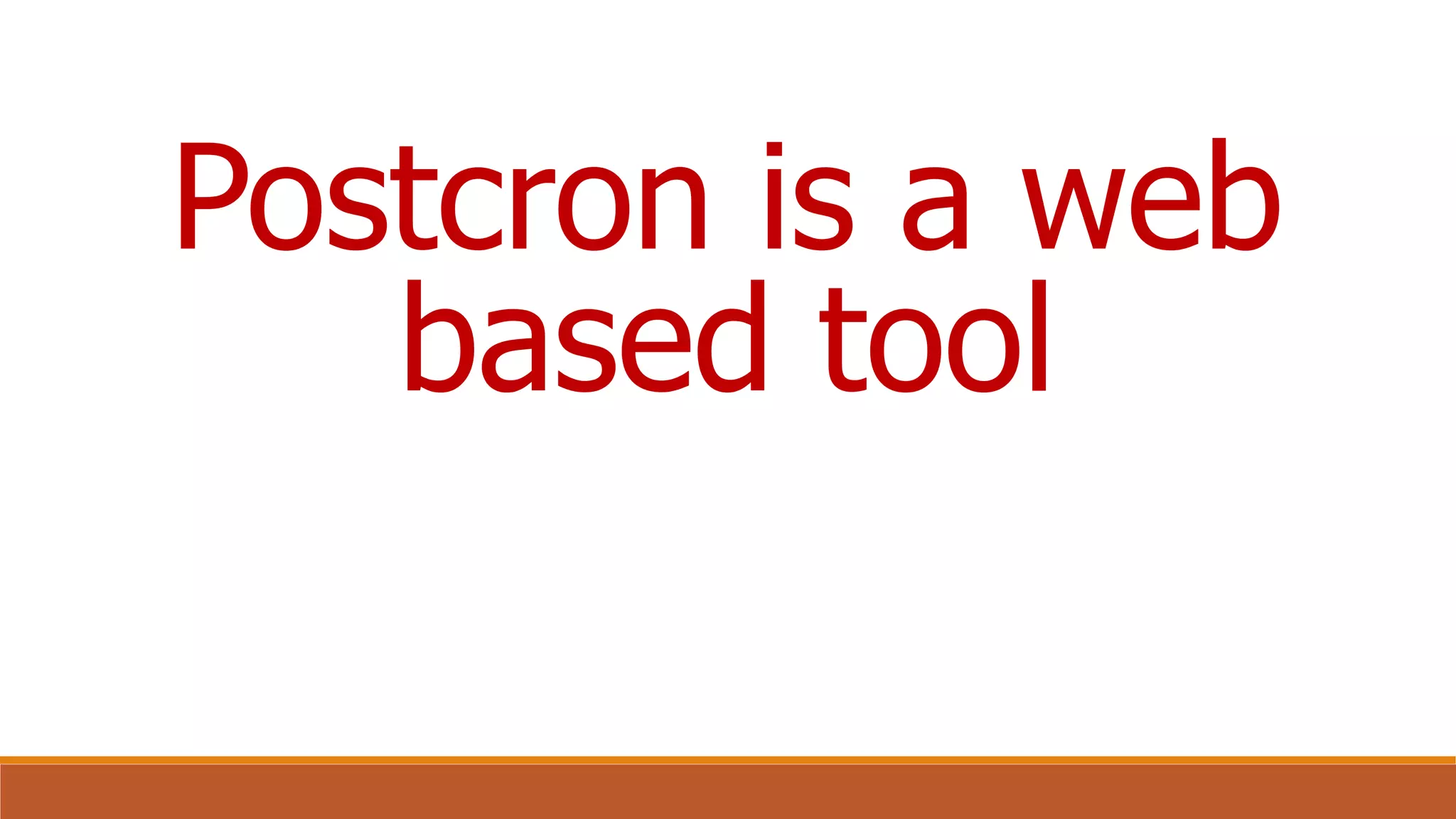 Postcron is a web
based tool
 