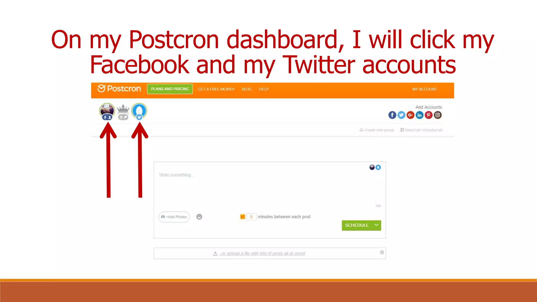 On my Postcron dashboard, I will click my
Facebook and my Twitter accounts
 