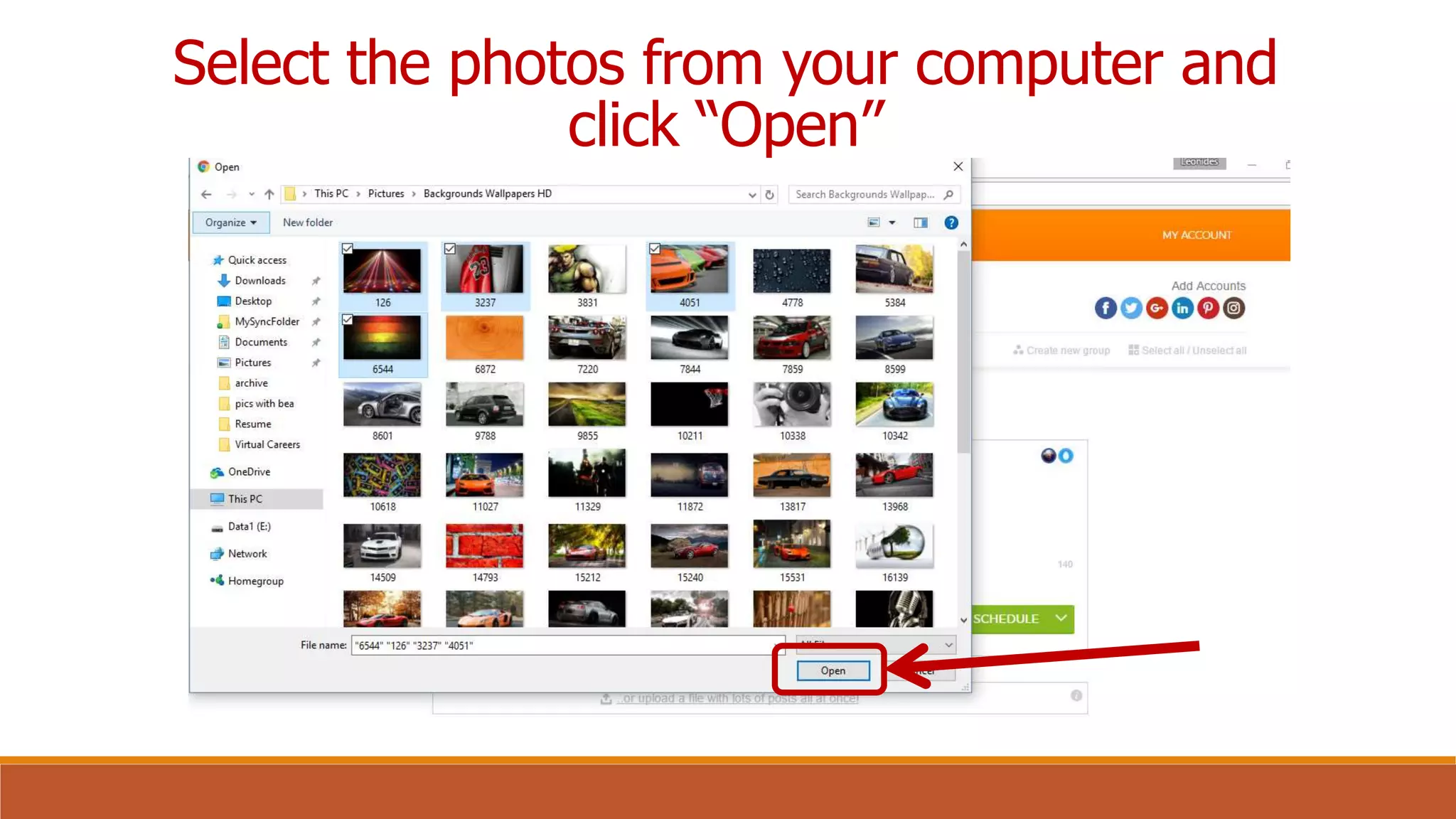 Select the photos from your computer and
click “Open”
 