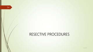 RESECTIVE PROCEDURES
94
5/28/2017
 