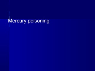 Mercury poisoning
 