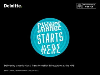 Delivering a world-class Transformation Directorate at the MPS
Penny Chalton, Thomas Coleman | 22 June 2017
 