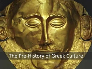 The Pre-History of Greek Culture
 
