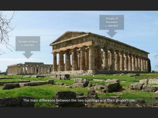 The main difference between the two buildings is in their proportions
Temple of Hera
c. 550 BCE
Temple of
Poseidon
c. 460 ...