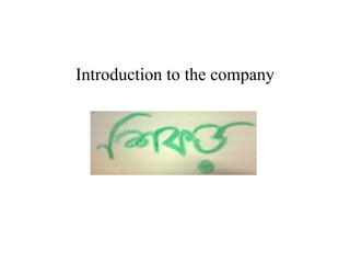 Introduction to the company
 