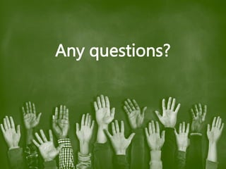 Any questions?
 