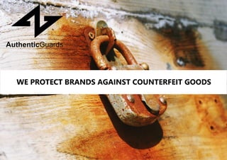 WE PROTECT BRANDS AGAINST COUNTERFEIT GOODS
 