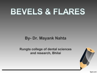 By- Dr. Mayank Nahta
Rungta college of dental sciences
and research, Bhilai
 