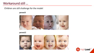 Workaround still …
Children are still challenge for the model
 