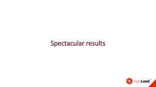 Spectacular results
 