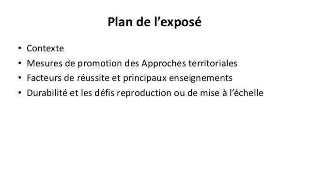 Plan de l’exposé
• Contexte
• Mesures de promotion des Approches territoriales
• Facteurs de réussite et principaux enseig...