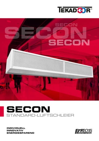INDIVIDUELL
INNOVATIV
ENERGIESPAREND
STANDARD-LUFTSCHLEIER
SECON
SECONSECON
SECON
 
