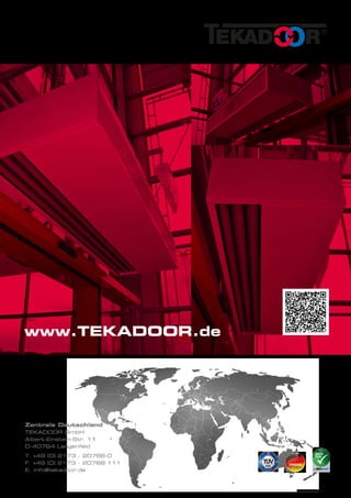 Zentrale Deutschland
TEKADOOR GmbH
Albert-Einstein-Str. 11
D-40764 Langenfeld
T. +49 (0) 2173 - 20766-0
F. +49 (0) 2173 - 20766-111
E. info@tekadoor.de
www.TEKADOOR.de
A = 01.06.2017
 