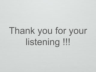 Thank you for your
listening !!!
 
