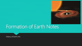 Formation of Earth Notes
History of Earth Unit
 