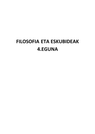 FILOSOFIA ETA ESKUBIDEAK
4.EGUNA
 