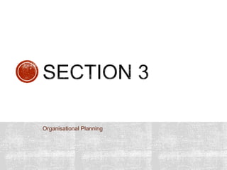 Organisational Planning
 