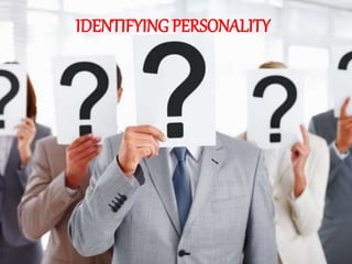 IDENTIFYING PERSONALITY
 